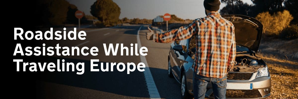 Getting Roadside Assistance While Traveling in Europe