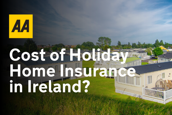 How Much Does Holiday Home Insurance Cost in Ireland? A Pricing Guide